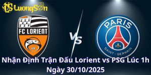 Nhận Định Trận Đấu Lorient vs PSG Lúc 1h Ngày 30/10/2025
